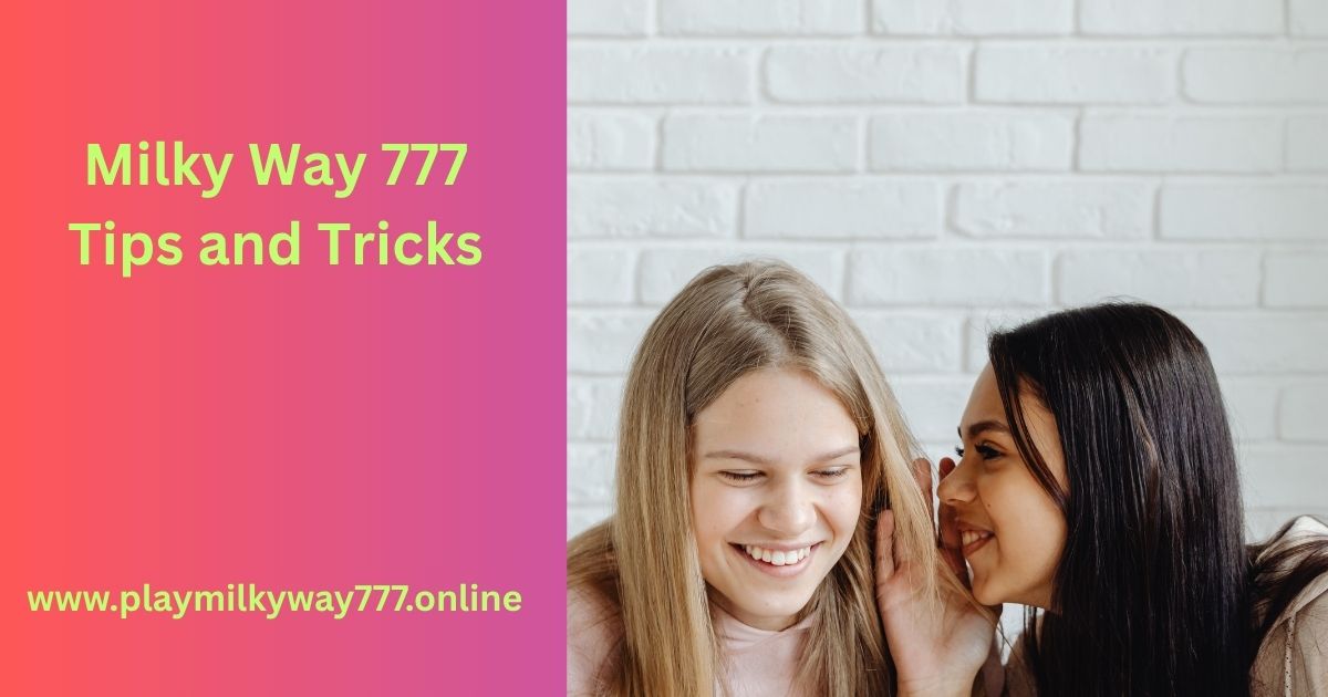 milky way 777 tips and tricks